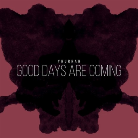 Good Days Are Coming | Boomplay Music