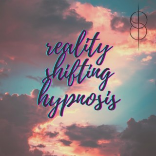 Reality Shifting Hypnosis