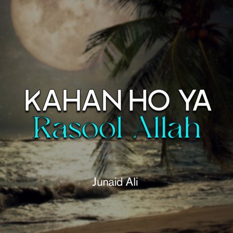 Kahan Ho Ya Rasool Allah | Boomplay Music
