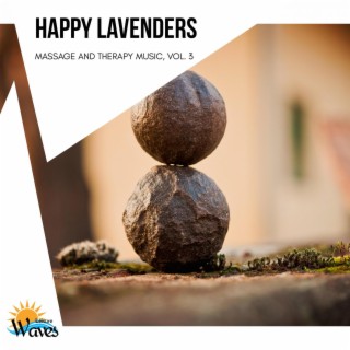 Happy Lavenders - Massage and Therapy Music, Vol. 3