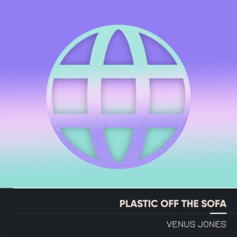 Plastic off the Sofa | Boomplay Music