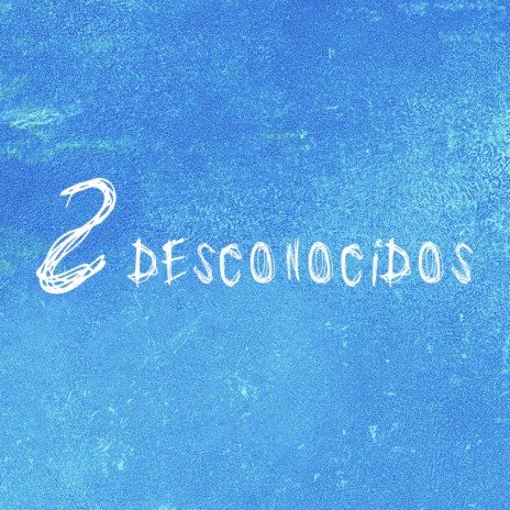 2 Desconocidos ft. Yuti | Boomplay Music