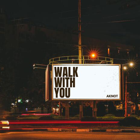 Walk with you | Boomplay Music