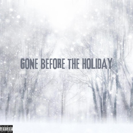 Gone Before The Holiday | Boomplay Music