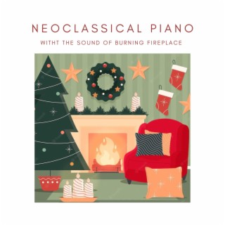 Neoclassical Piano with the Sound of Burning Fireplace.