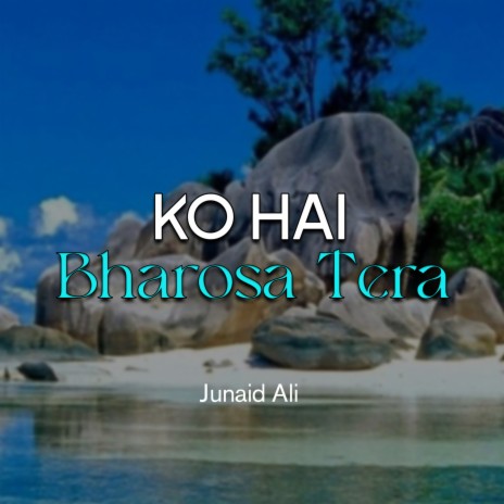 Ko Hai Bharosa Tera | Boomplay Music