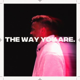 The Way You Are