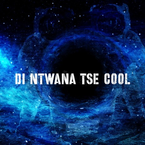 DI NTWANA TSE COOL | Boomplay Music