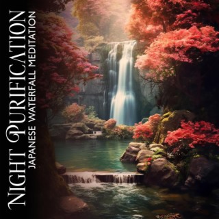 Night Purification: Japanese Waterfall Meditation Before Midnight, Zen Music for Sleep, Soothing, Healing, Meditation