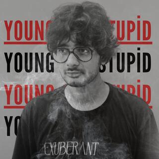 young and stupid