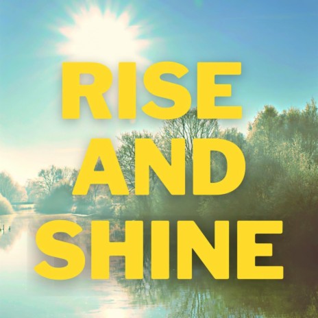 Rise and Shine | Boomplay Music