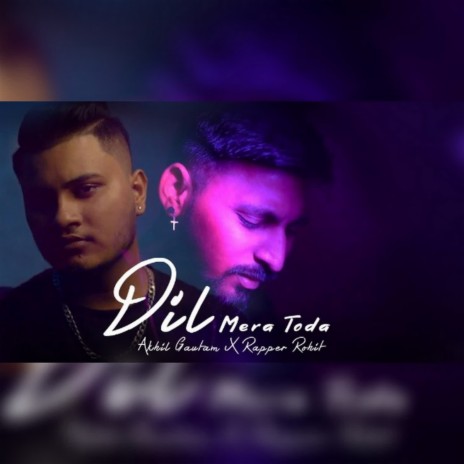 Dil Mera Toda ft. Akhil Gautam | Boomplay Music