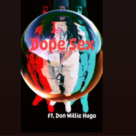 Dope Sex ft. Don Willie Hugo | Boomplay Music