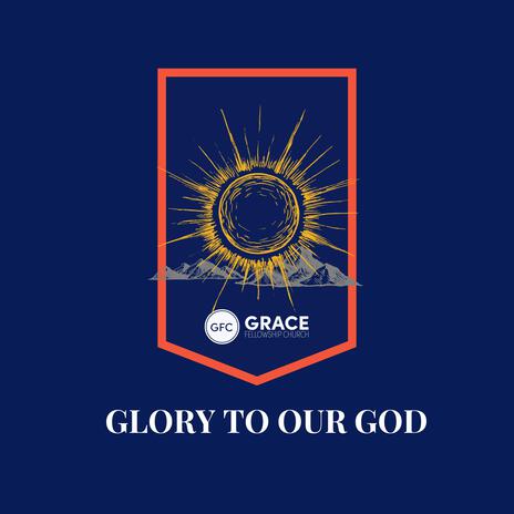 Glory to Our God | Boomplay Music