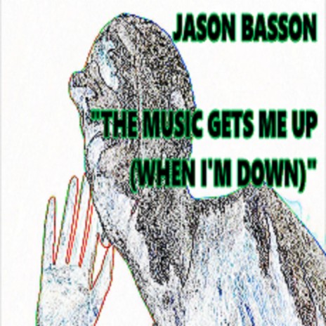 THE MUSIC GETS ME UP (WHEN I'M DOWN) | Boomplay Music