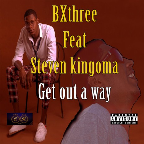 Get out a way) ft. Steven kingoma (kings pro) | Boomplay Music
