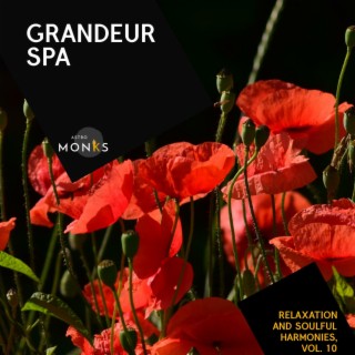 Grandeur Spa - Relaxation and Soulful Harmonies, Vol. 10