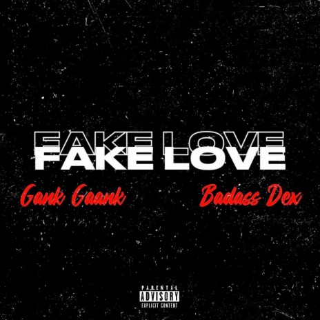 Fake Love ft. Gank Gaank | Boomplay Music