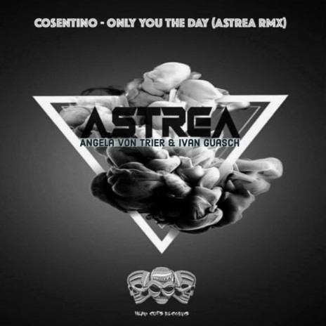 Only you the day (Remix By Astrea, Angela Von Trier & Ivan Guasch) | Boomplay Music