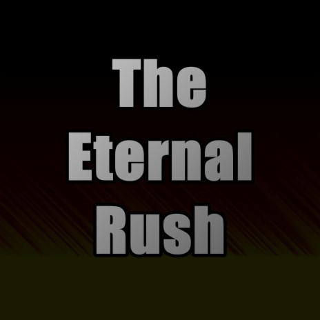 The Eternal Rush