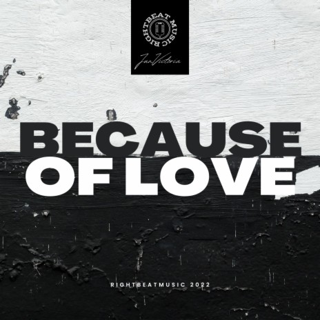 Because of love | Boomplay Music