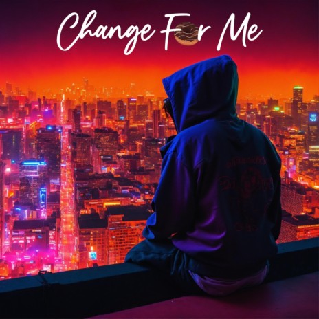 Change For Me | Boomplay Music