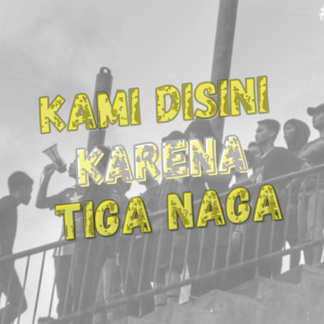 Kami Disini Karena Tiga Naga (Acoustic) ft. CLAUDIO | Boomplay Music