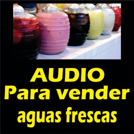 Audio para vender aguas frescas | Boomplay Music