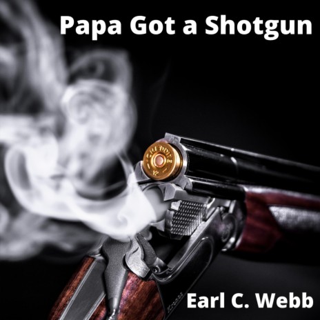 Papa Got a Shotgun | Boomplay Music