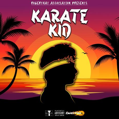 Karate Kid ft. DJ Danny Fyah | Boomplay Music