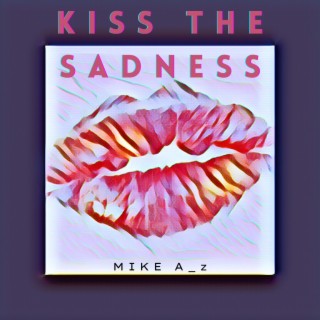 Kiss the Sadness