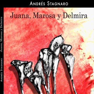 Juana, Marosa y Delmira
