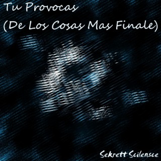 Tu Provocas (De Los Cosas Mas Finale)