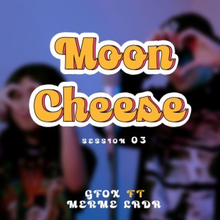 Moon Cheese Session #3