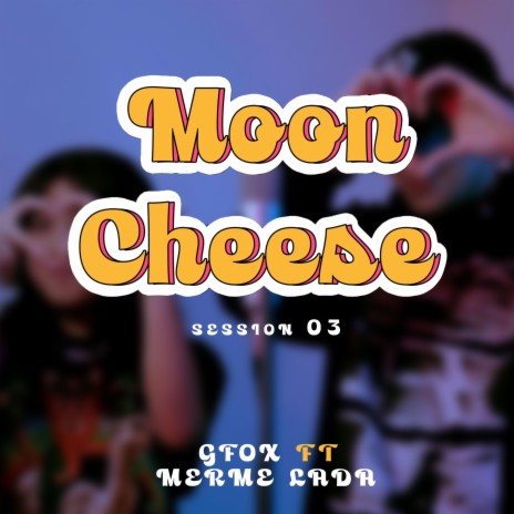 Moon Cheese Session #3 ft. Merme lada | Boomplay Music