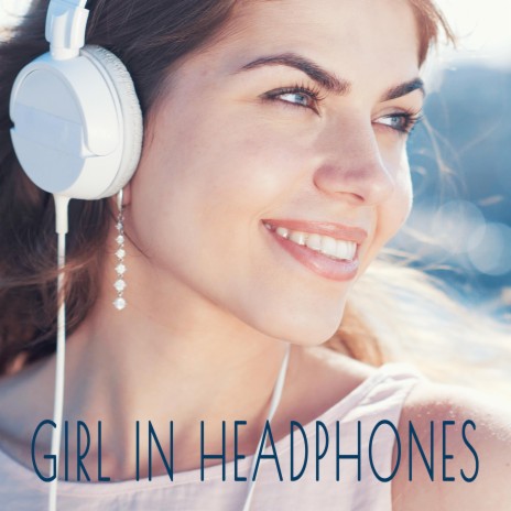 Girl in Headphones | Boomplay Music