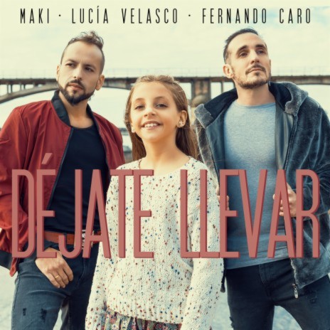 Déjate llevar (feat. Lucía Velasco, Fernando Caro) | Boomplay Music