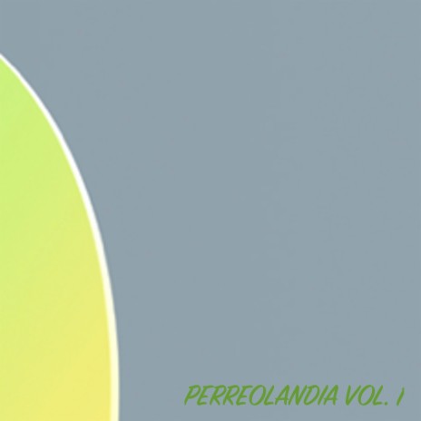 Perreolandia, Vol 1 | Boomplay Music