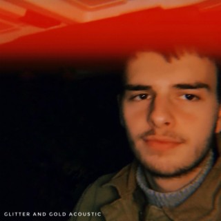 Glitter and Gold (Acoustic)