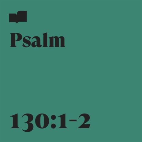 Psalm 130:1-2 ft. Aaron Strumpel & Hannah Glavor
