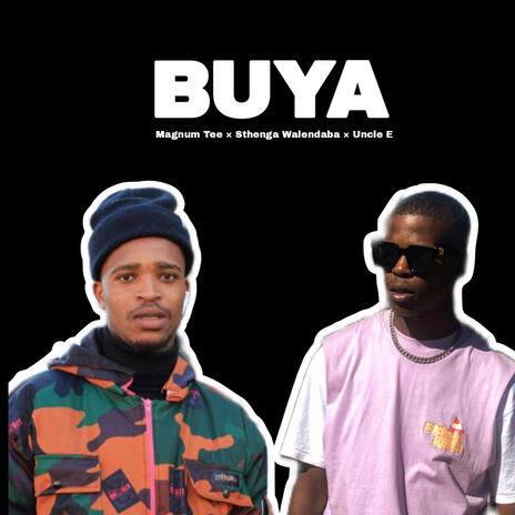 Buya ft. Magnum Tee & Uncle E | Boomplay Music