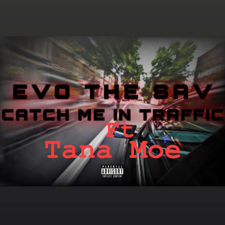 Catch Me In Traffc ft. Tana Moe | Boomplay Music