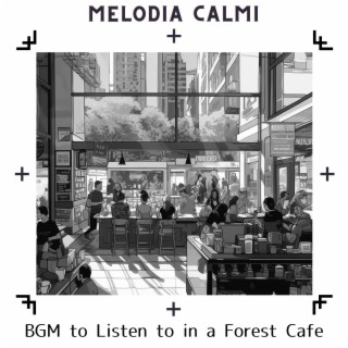 BGM to Listen to in a Forest Cafe