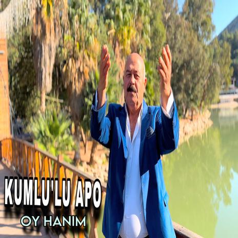 KUMLULU APO OY HANIM HANIM | Boomplay Music