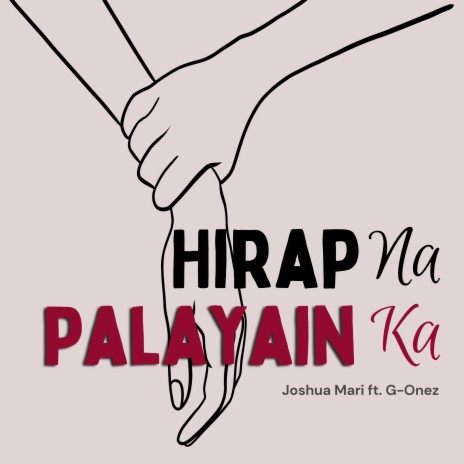 Hirap Na Palayain Ka ft. G-Onez Music | Boomplay Music