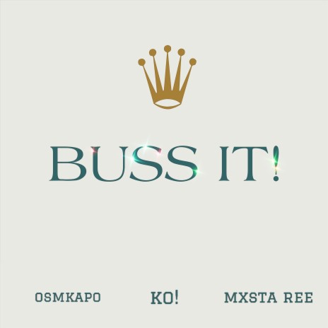 BUSS IT! ft. osmkapo & Ko! | Boomplay Music