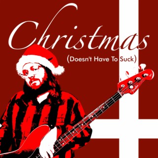 Christmas (Doesn't Have To Suck) lyrics | Boomplay Music