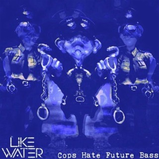 Cops Hate Future Bass