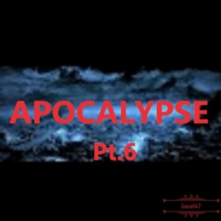 Apocalypse, Pt. 6