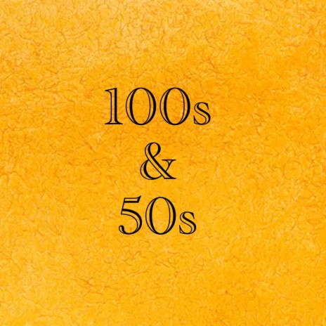 100s & 50s | Boomplay Music
